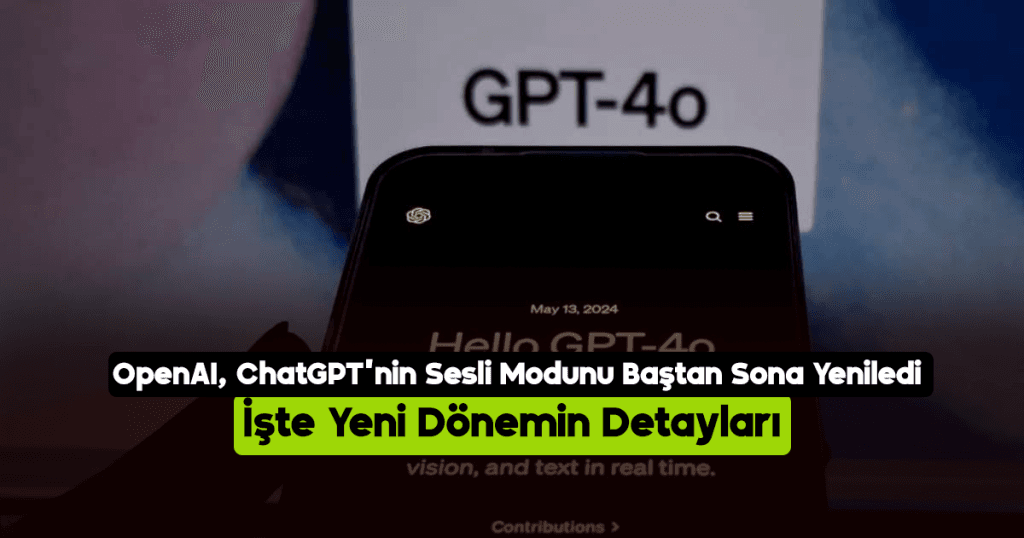 OpenAI ChatGPT’nin Sesli Modunu Baştan Sona Yeniledi: İşte Yeni Dönemin DetaylarıOpenAI, ChatGPT’nin Sesli Modunu Yeniledi: Yapay Zekâ Artık Çok Daha Gerçekçi Konuşuyor